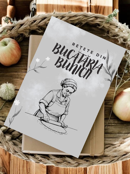 Rețete din bucătăria bunicii (tipărit / digital)